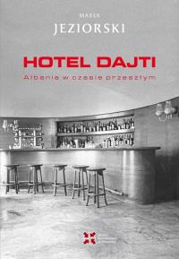Hotel Dajti Albania w czasie przeszłym. Autor: Jeziorski Marek. Dobreksiazki.pl Okładka książki Hotel Dajti Albania w czasie przeszłym