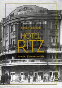 Hotel Ritz. Autor: Andrzej Lechowski. Dobreksiazki.pl Okładka książki Hotel Ritz