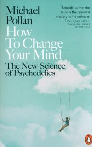 How to Change Your Mind. Autor: Michael Pollan. Dobreksiazki.pl Okładka książki How to Change Your Mind