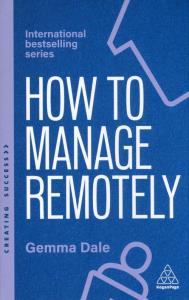 How to manage remotely wer. angielska. Autor: Gemma Dale. Dobreksiazki.pl Okładka książki How to manage remotely wer. angielska