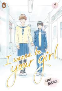 Okładka książki I Wanna Be Your Girl Vol. 1