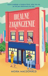 Idealne zakończenie. Autor: Macdonald Moira. Dobreksiazki.pl Okładka książki Idealne zakończenie