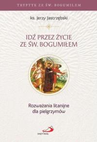 Okładka książki Idź przez życie ze św. Bogumiłem
