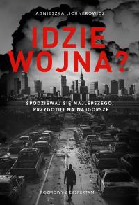 Idzie wojna? Spodziewaj się najlepszego, przygotuj na najgorsze. Autor: Znak Literanova. Dobreksiazki.pl Okładka książki Idzie wojna? Spodziewaj się najlepszego, przygotuj na najgorsze