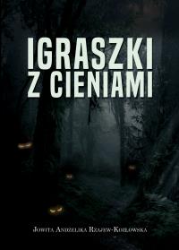 Igraszki z cieniami. Autor: Jowita Andżelika Rzajew-Kozłowska. Dobreksiazki.pl Okładka książki Igraszki z cieniami