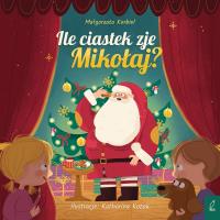 Ile ciastek zje Mikołaj?. Autor: Małgorzata Korbiel. Dobreksiazki.pl Okładka książki Ile ciastek zje Mikołaj?