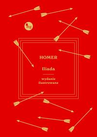 Iliada wyd. ilustrowane. Autor: Homer. Dobreksiazki.pl Okładka książki Iliada wyd. ilustrowane
