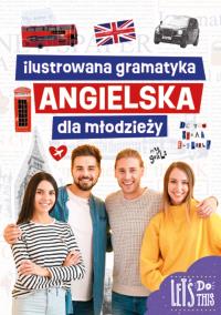 Ilustrowana gramatyka angielska dla młodzieży. Autor: Marta Machałowska. Dobreksiazki.pl Okładka książki Ilustrowana gramatyka angielska dla młodzieży