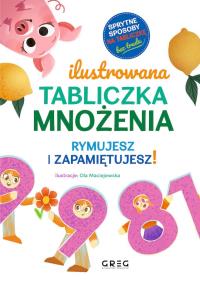 Ilustrowana tabliczka mnożenia. Rymujesz i zapamiętujesz!. Autor: Opracowanie zbiorowe. Dobreksiazki.pl Okładka książki Ilustrowana tabliczka mnożenia. Rymujesz i zapamiętujesz!