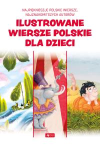Ilustrowane wiersze polskie dla dzieci. Autor: pracaz biorowa. Dobreksiazki.pl Okładka książki Ilustrowane wiersze polskie dla dzieci