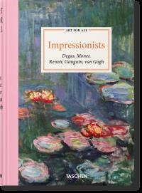 Impressionists. Art for All wer. angielska. Autor: Bernd Growe, Heinrich Christoph, Walther Ingo F.. Dobreksiazki.pl Okładka książki Impressionists. Art for All wer. angielska