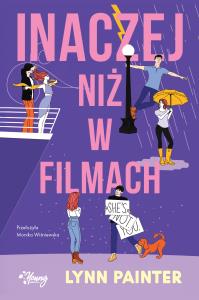 Inaczej niż w filmach. Autor: Lynn Painter. Dobreksiazki.pl Okładka książki Inaczej niż w filmach