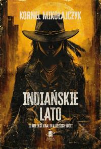 Indiańskie lato. Autor: Kornel Mikołajczyk. Dobreksiazki.pl Okładka książki Indiańskie lato