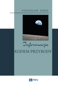 Informacja kodem przyrody. Autor: Stanisław Zięba. Dobreksiazki.pl Okładka książki Informacja kodem przyrody
