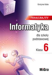 Informatyka SP 6 Teraz bajty (3D). Autor: Koba Grażyna. Dobreksiazki.pl Okładka książki Informatyka SP 6 Teraz bajty (3D)