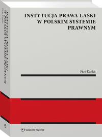 Instytucja prawa łaski w polskim systemie prawnym. Zagadnienia wybrane. Autor: Kardas Piotr. Dobreksiazki.pl Okładka książki Instytucja prawa łaski w polskim systemie prawnym. Zagadnienia wybrane