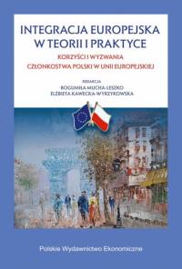 Integracja europejska w teorii i w praktyce. Autor: red. Bogumiła Mucha-Leszko, Elżbieta Kawecka-Wyrz. Dobreksiazki.pl Okładka książki Integracja europejska w teorii i w praktyce