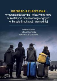 Okładka książki Integracja europejska: wyzwania edukacyjne i międzykulturowe w kontekście procesów migracyjnych w Eu