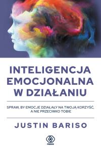 Inteligencja emocjonalna w działaniu w.2025. Autor: Justin Bariso. Dobreksiazki.pl Okładka książki Inteligencja emocjonalna w działaniu w.2025