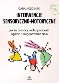 Interwencje sensoryczno - motoryczne w.2. Autor: Cara Koscinski. Dobreksiazki.pl Okładka książki Interwencje sensoryczno - motoryczne w.2