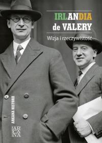 Irlandia de Valery. Wizja i rzeczywistość. Autor: Praca zbiorowa. Dobreksiazki.pl Okładka książki Irlandia de Valery. Wizja i rzeczywistość