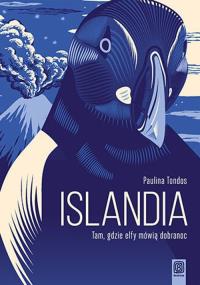 Islandia. Tam, gdzie elfy mówią dobranoc w.2. Autor: Paulina Tondos. Dobreksiazki.pl Okładka książki Islandia. Tam, gdzie elfy mówią dobranoc w.2