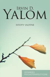 Istoty ulotne. Autor: Irvin D. Yalom. Dobreksiazki.pl Okładka książki Istoty ulotne