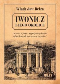 Iwonicz i jego okolice. Autor: Bełza Władysław. Dobreksiazki.pl Okładka książki Iwonicz i jego okolice
