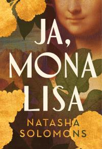 Ja, Mona Lisa. Autor: Natasha Solomons. Dobreksiazki.pl Okładka książki Ja, Mona Lisa