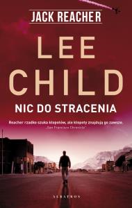 Jack Reacher: Nic do stracenia. Autor: Child Lee. Dobreksiazki.pl Okładka książki Jack Reacher: Nic do stracenia