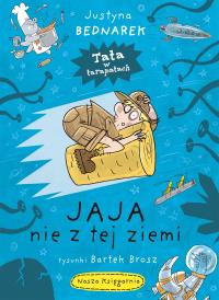 Jaja nie z tej ziemi. Autor: Justyna Bednarek. Dobreksiazki.pl Okładka książki Jaja nie z tej ziemi