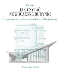 Jak czytać nowoczesne budynki. Autor: Jones Will. Dobreksiazki.pl Okładka książki Jak czytać nowoczesne budynki