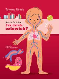 Jak działa człowiek?. Autor: Tomasz Rożek. Dobreksiazki.pl Okładka książki Jak działa człowiek?