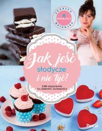 Jak jeść słodycze i nie tyć - uszkodzone. Autor: Jessica Meinhard. Dobreksiazki.pl Okładka książki Jak jeść słodycze i nie tyć - uszkodzone