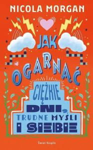 Okładka książki Jak ogarnąć ciężkie dni, trudne myśli i siebie
