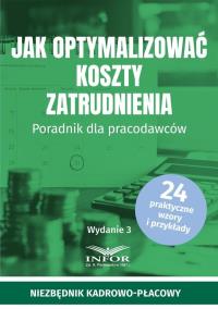 Jak optymalizować koszty zatrudnienia w.3. Autor: Praca zbiorowa. Dobreksiazki.pl Okładka książki Jak optymalizować koszty zatrudnienia w.3