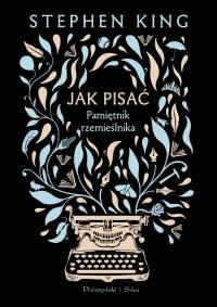 Okładka książki Jak pisać. Pamiętnik rzemieślnika. Duże Litery