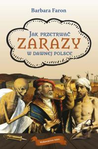 Okładka książki Jak przetrwać zarazy w dawnej Polsce wyd. 2025