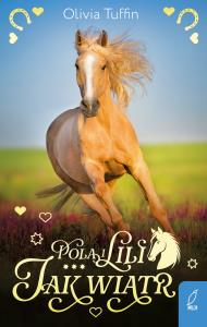 Jak wiatr. Pola i Lili. Tom 4. Autor: Tuffin Olivia. Dobreksiazki.pl Okładka książki Jak wiatr. Pola i Lili. Tom 4