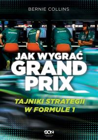 Jak wygrać Grand Prix. Tajniki strategii w F1. Autor: Collins Bernie, Hamilton Maurice. Dobreksiazki.pl Okładka książki Jak wygrać Grand Prix. Tajniki strategii w F1