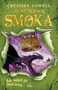 Jak wytresować smoka 3: Jak mówić po smoczemu. Autor: Cressida Cowell. Dobreksiazki.pl Okładka książki Jak wytresować smoka 3: Jak mówić po smoczemu