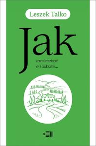 Okładka książki Jak zamieszkać w Toskanii?