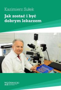 Okładka książki Jak zostać i być dobrym lekarzem
