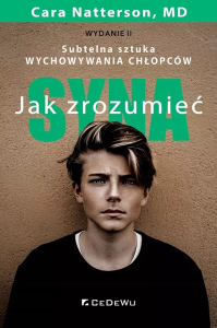 Jak zrozumieć syna. Subtelna sztuka wychowywania chłopców. Autor: Cara Natterson, MD. Dobreksiazki.pl Okładka książki Jak zrozumieć syna. Subtelna sztuka wychowywania chłopców