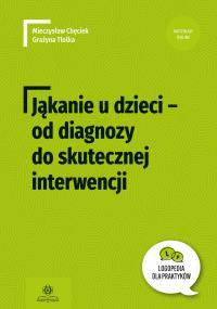 Okładka książki Jąkanie u dzieci od diagnozy do skutecznej interwencji Logopedia dla Praktyków