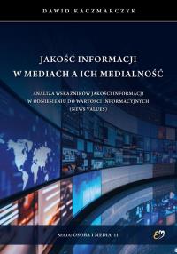 Okładka książki Jakość informacji w mediach a ich medialność