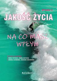 Jakość życia Na co masz wpływ. Autor: Praca zbiorowa. Dobreksiazki.pl Okładka książki Jakość życia Na co masz wpływ