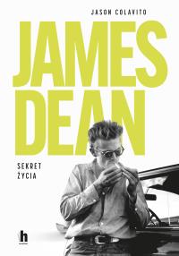 James Dean. Sekret życia. Autor: Colavito Jason. Dobreksiazki.pl Okładka książki James Dean. Sekret życia