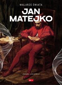 Jan Matejko. Autor: Jaśkiewicz Joanna. Dobreksiazki.pl Okładka książki Jan Matejko