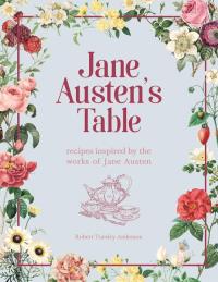 Jane Austen’s Table. Autor: Anderson Robert Tuesley. Dobreksiazki.pl Okładka książki Jane Austen’s Table